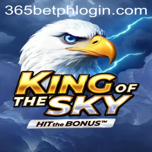 Experience the Thrill with KingOfTheSky and 365betph
