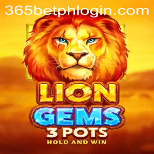 Exploring the Excitement of LionGems3pots with 365betph