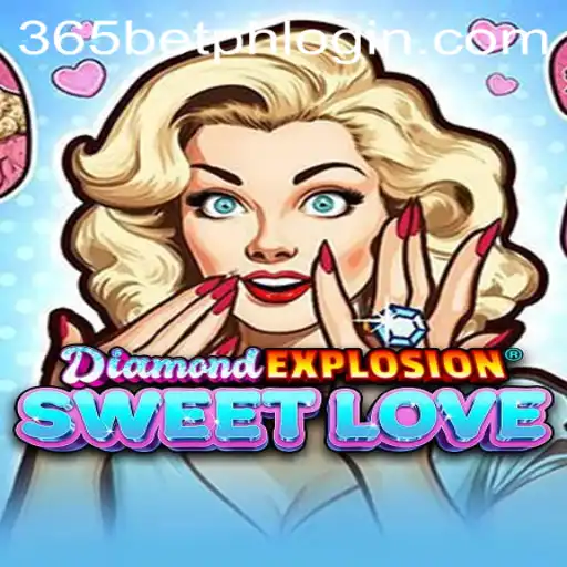 Exploring the Thrills of DiamondExplosionSweetLove: A 365betph Phenomenon